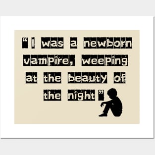 “I was a newborn vampire, weeping at the beauty of the night.” Posters and Art